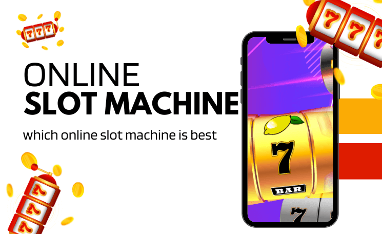 How to Choose Which Online Slot Machine is Best